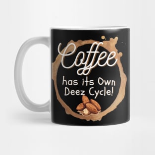 Coffee has its Own Deez Cycle! Mug